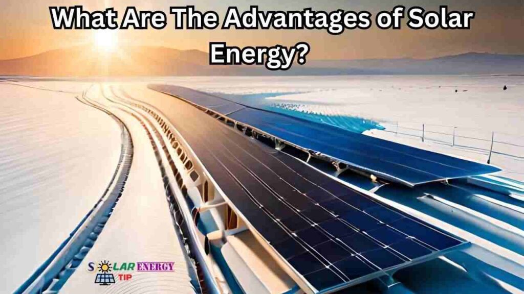 What Are The Advantages of Solar Energy