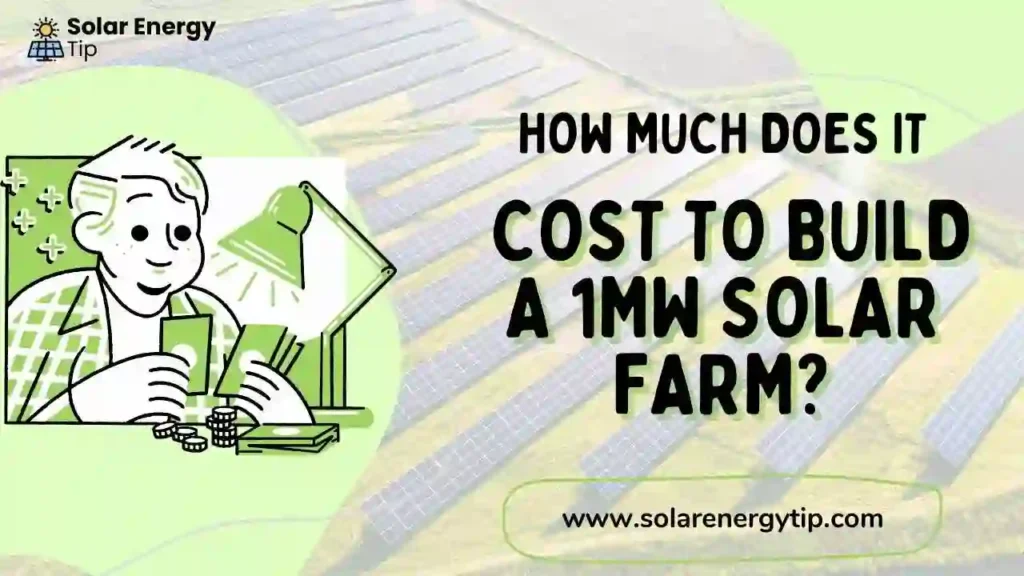 How Much Does It Cost to Build a 1mw Solar Farm