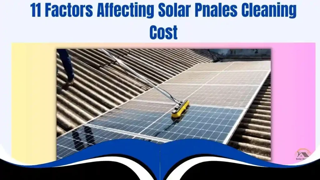 11 Factors Affecting Solar Pnales Cleaning Cost