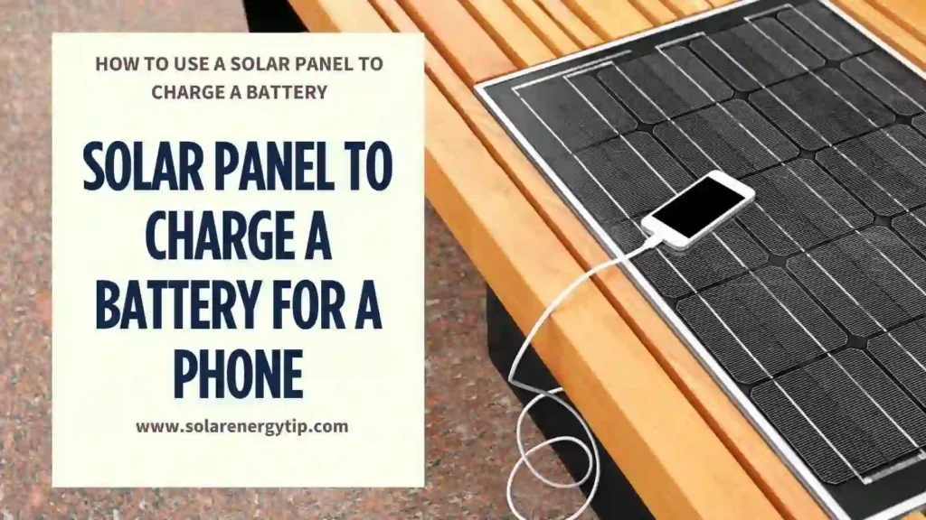 How to Use a Solar Panel to Charge a Battery For a Phone 