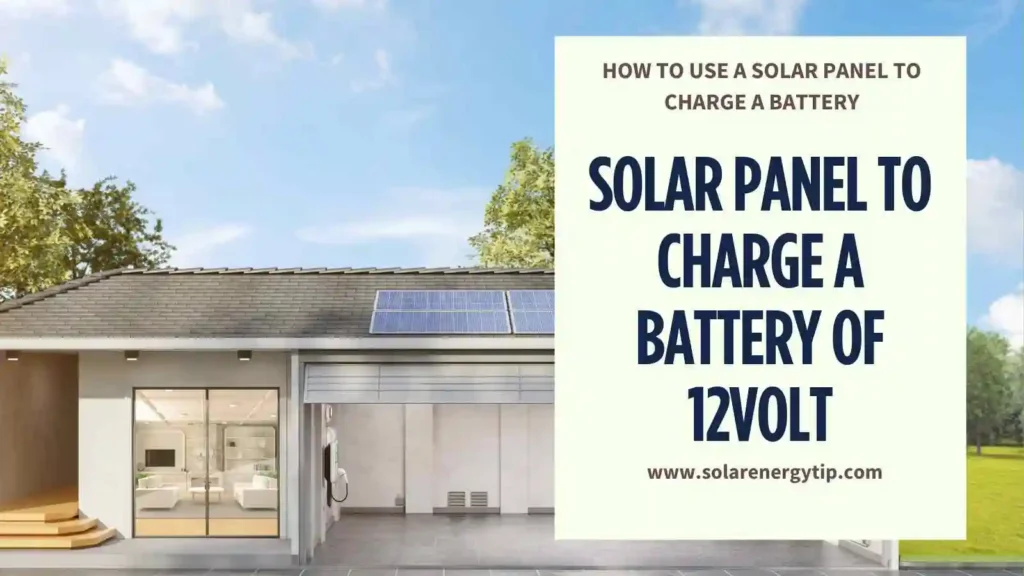How to Use a Solar Panel to Charge a Battery of 12Volt