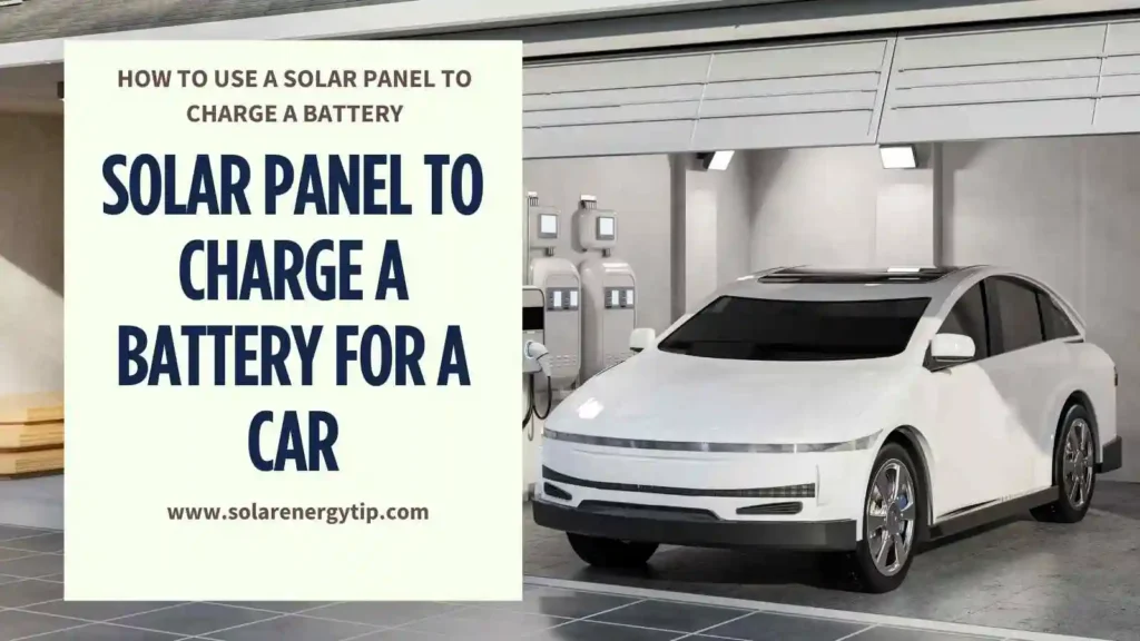 How to use a Solar Panel to Charge a Battery for a Car