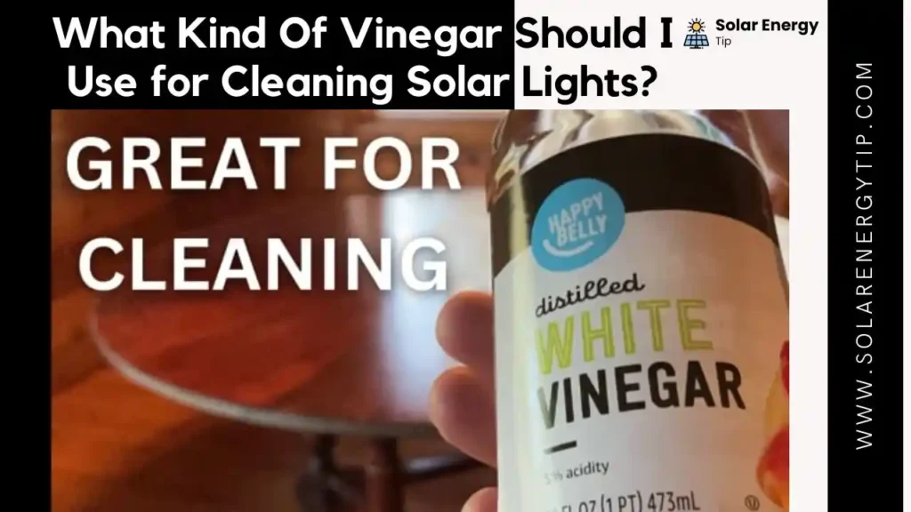 What Kind Of Vinegar Should you Use for Cleaning Solar Lights