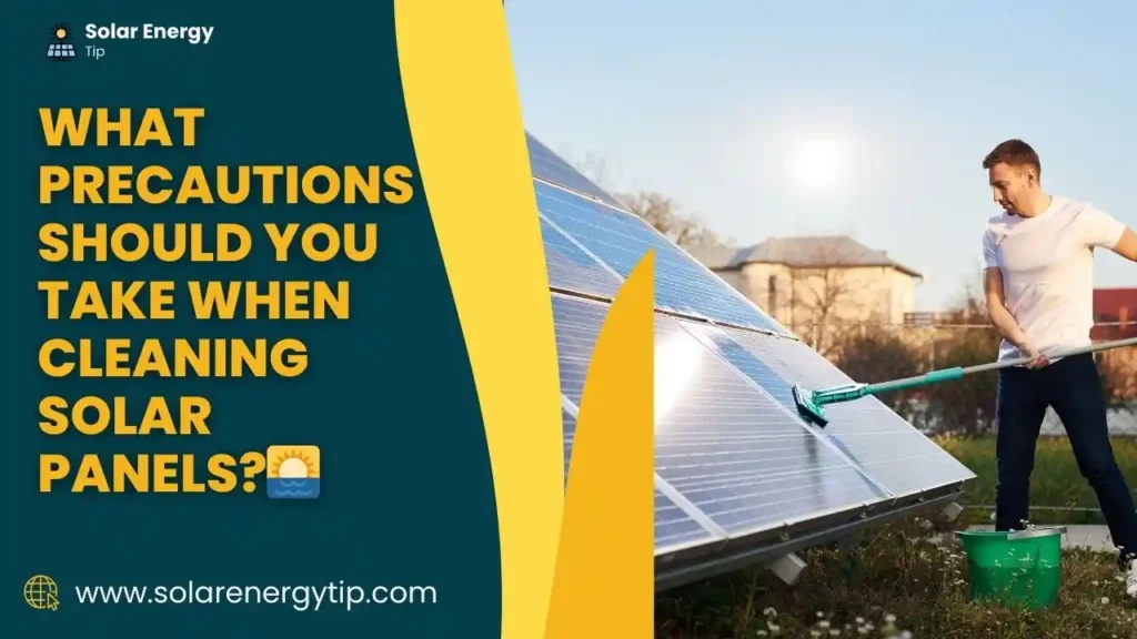 What Precautions Should You Take When Cleaning Solar Panels