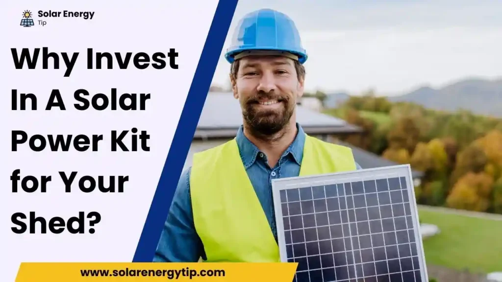 Why Invest In A Solar Power Kit for Your Shed