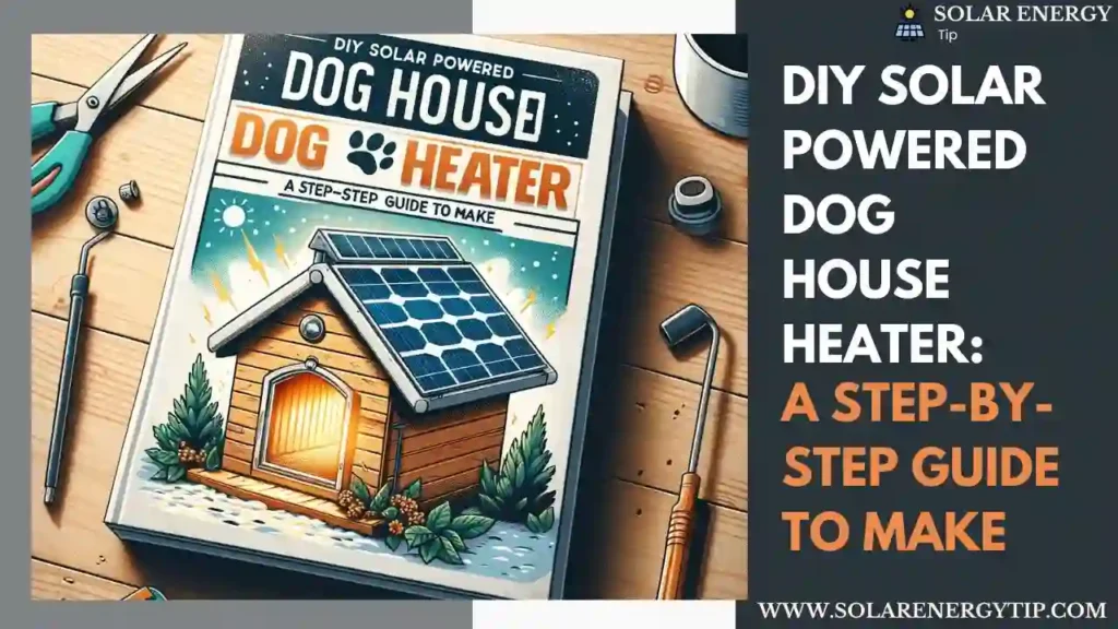 DIY Solar Powered Dog House Heater With electricity_ A Step-by-Step Guide to Make
