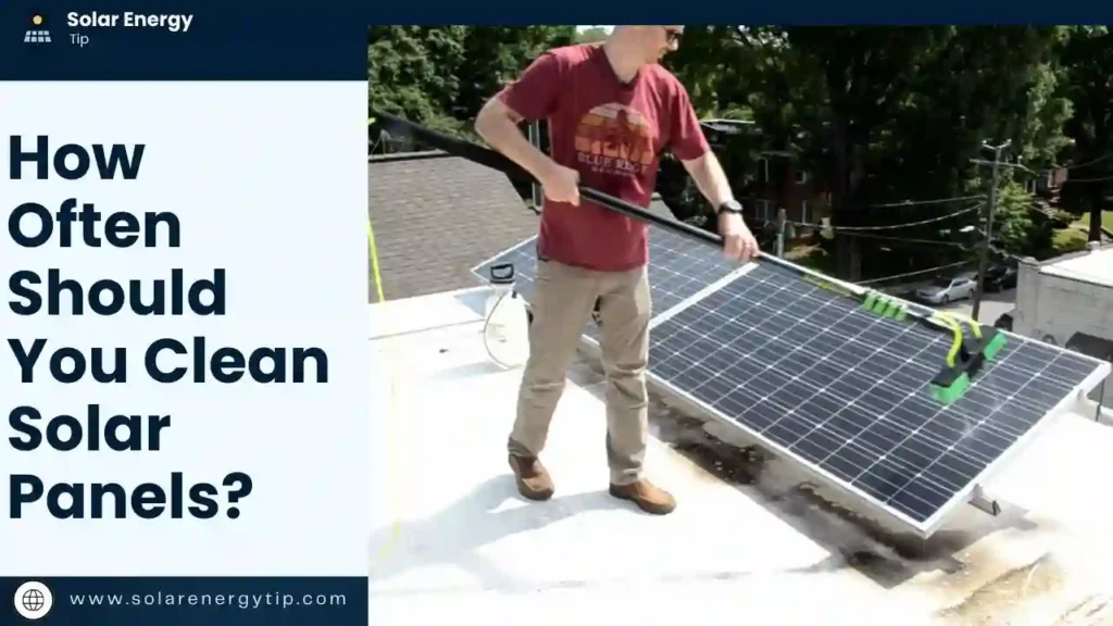 How Often Should I Clean Solar Panels_