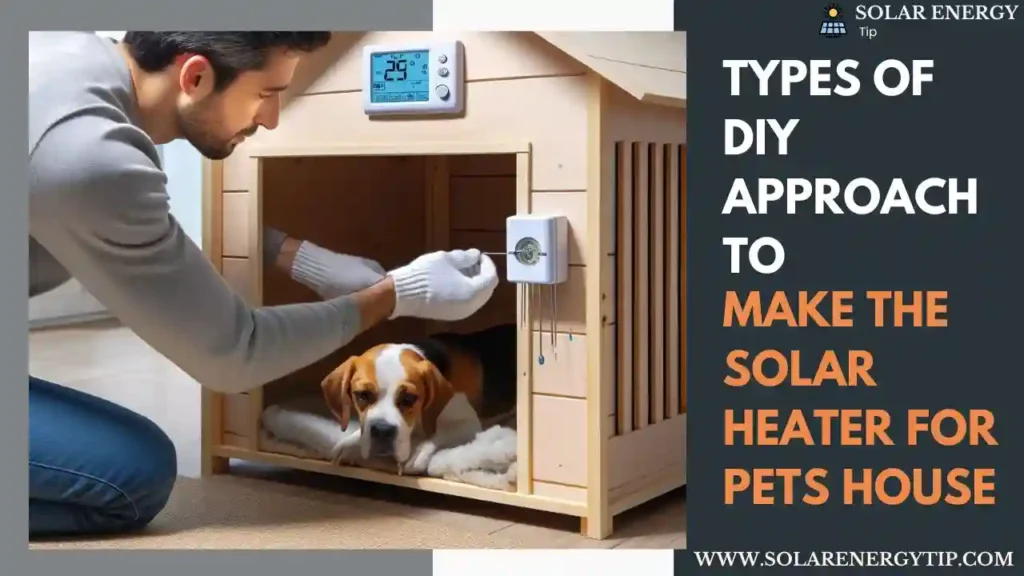 Types of DIY Approach to Make The Solar Heater for Pets House