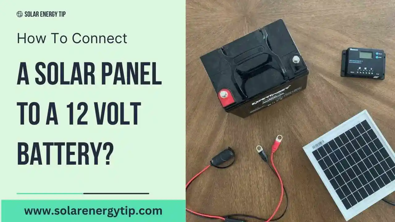 How To Connect A Solar Panel To A 12 Volt Battery