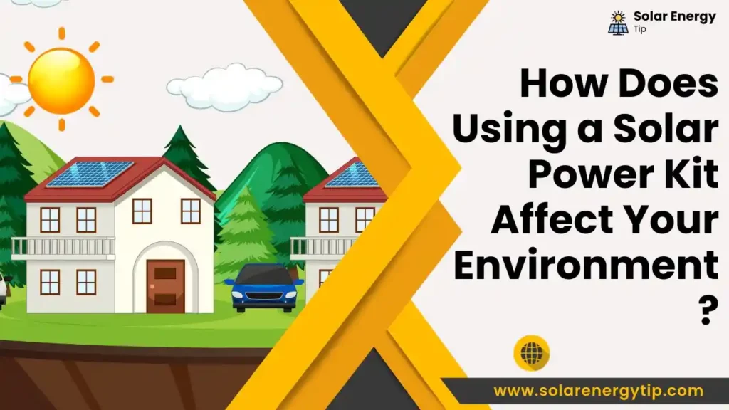 How Does Using a Solar Power Kit Affect Your Environment