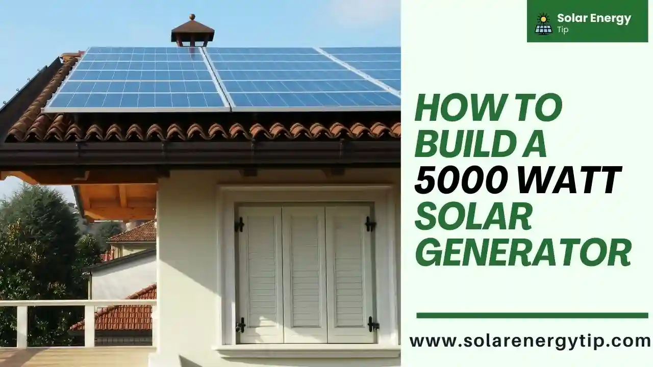 How To Build A 5000 Watt Solar Generator