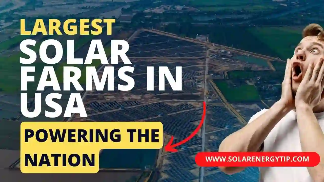 Largest Solar Farms In USA Powering the Nation