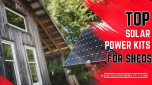 Top Solar Power Kits for Sheds