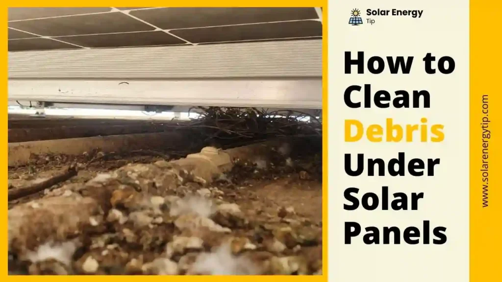 How to Clean Debris Under Solar Panels