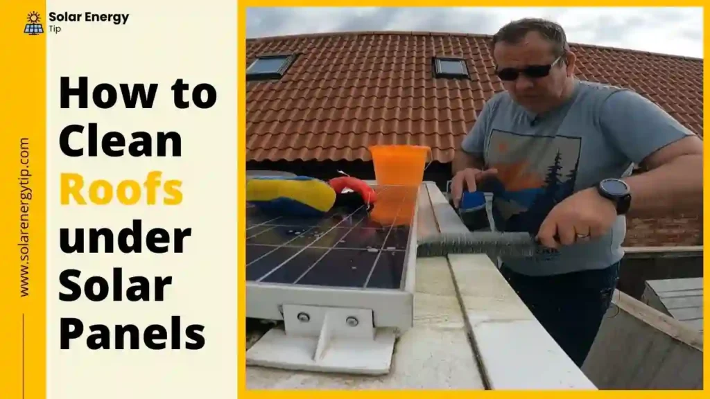How to Clean Roofs under Solar Panels