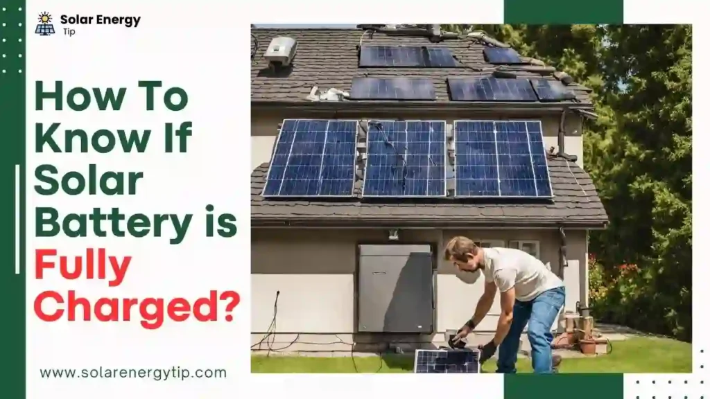 How To know If Solar Battery is Fully Charged